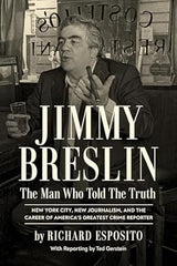 Richard Esposito - Jimmy Breslin: The Man Who Told the Truth - Preorder Signed