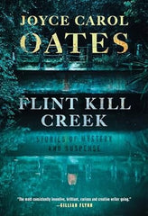 Joyce Carol Oates - Flint Kill Creek: Stories of Mystery and Suspense - Preorder Signed