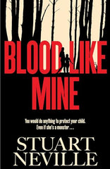 Stuart Neville - Blood Like Mine - U.K. Signed