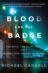 Michael Cannell - Blood and the Badge: The Mafia, Two Killer Cops, and a Scandal That Shocked the Nation - Preorder Signed