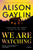 Alison Gaylin - We Are Watching - Preorder Signed