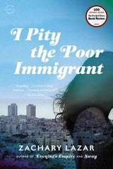 Lazar, Zachary, I Pity the Poor Immigrant