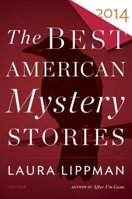 Laura Lippman and Otto Penzler, ed. - The Best American Mystery Stories 2014